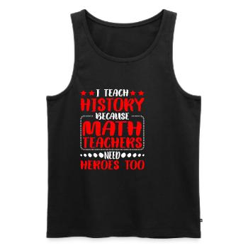 Histoire - Parce que les professeurs de mathématiques ont aussi besoin de héros - Débardeur bio Premium Homme - noir - Devant - AI Model Male 178 light (178cm)