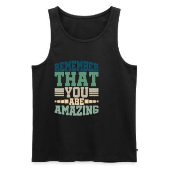 Remember That You Are Amazing - Men's Premium Organic Tank Top - black - Front - AI Model Male 178 light (178cm)