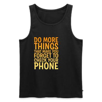 Do Things That Make You Forget Your Phone 4 - Men's Premium Organic Tank Top - black - Front - AI Model Male 178 light (178cm)