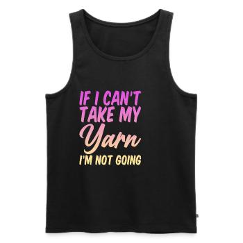 If I Can't Take My Yarn, I'm Not Going 4 - Männer Premium Bio Tank Top - Schwarz - Vorne - AI Model Male 178 light (178cm)