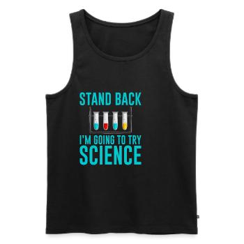 Stand Back I'm Going To Try Science 2 - Men's Premium Organic Tank Top - black - Front - Michal (187cm)