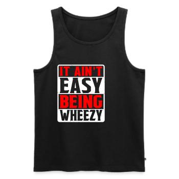 It Ain't Easy Being Wheezy 9 - Men's Premium Organic Tank Top - black - Front - Michal (187cm)