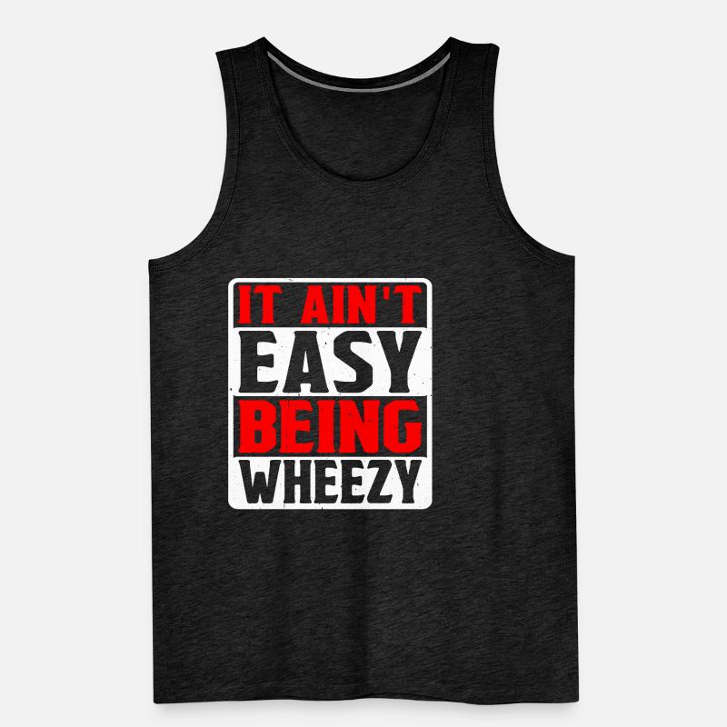 It Ain't Easy Being Wheezy 9 Männer Premium Bio Tank Top