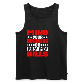 Mind Your Business Or Pay My Bills 12 - Men's Premium Organic Tank Top - black - Front - AI Model Male 178 light (178cm)