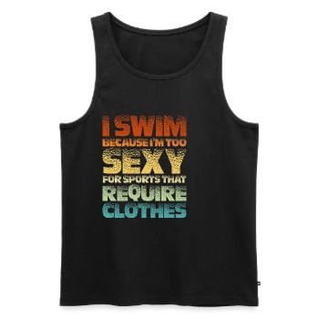 I Swim Because I'm Too Sexy Clothes 2 - Men's Premium Organic Tank Top - black - Front - Michal (187cm)