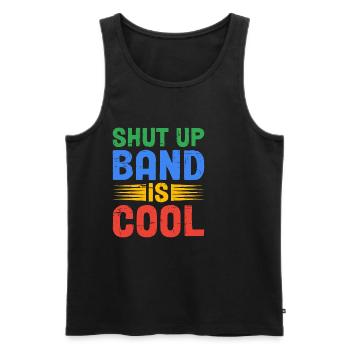 Shut Up Band Is Cool 2 - Men's Premium Organic Tank Top - black - Front - AI Model Male 178 light (178cm)