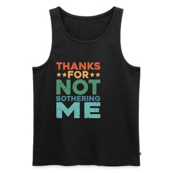 Thanks For Not Bothering Me - Men's Premium Organic Tank Top - black - Front - Michal (187cm)