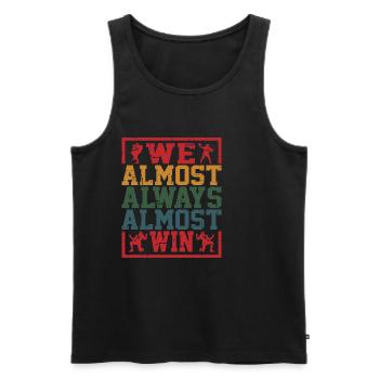 We Almost Always Almost Win 12 - Men's Premium Organic Tank Top - black - Front - Michal (187cm)