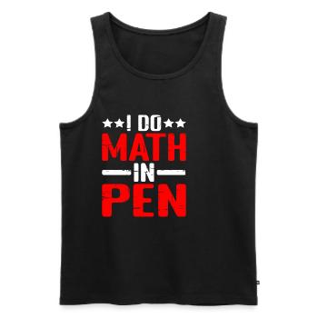 I Do Math In Pen 16 - Men's Premium Organic Tank Top - black - Front - Michal (187cm)