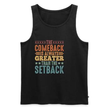 The Comeback Is Always Greater Than The Setback 5 - Men's Premium Organic Tank Top - black - Front - Michal (187cm)