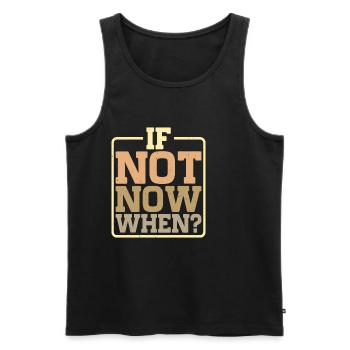 If Not Now When? 4 - Männer Premium Bio Tank Top - Schwarz - Vorne - Michal (187cm)