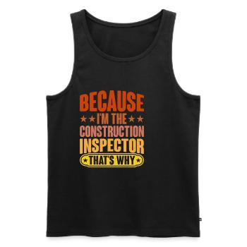 Because I'm The Construction Inspector That's Why - Men's Premium Organic Tank Top - black - Front - AI Model Male 178 light (178cm)