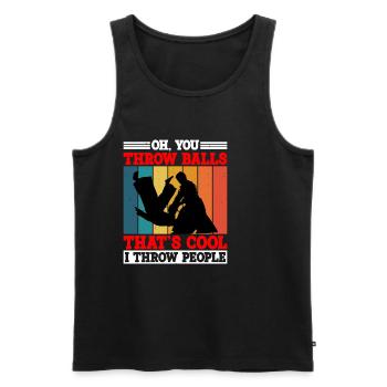 Oh, You Throw Balls, That's Cool, I Throw People 2 - Men's Premium Organic Tank Top - black - Front - Michal (187cm)