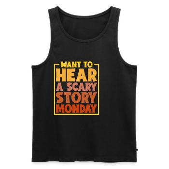 Want To Hear A Scary Story, Monday - Männer Premium Bio Tank Top - Schwarz - Vorne - Michal (187cm)