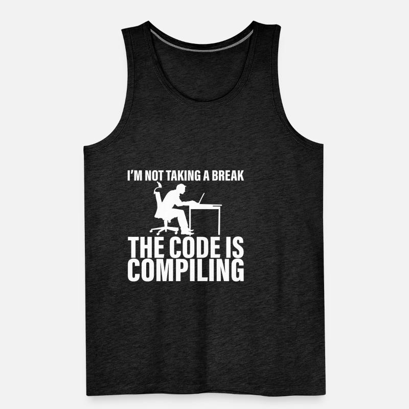 I'm Not Taking A Break, The Code Is Compiling 4 Men's Premium Organic Tank Top