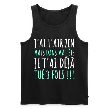 J'ai l' air zen humour phrase drôle cadeau homme - Débardeur bio Premium Homme - noir - Devant - Michal (187cm)