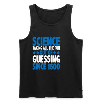 Science, taking all the fun out of guessing 10 - Men's Premium Organic Tank Top - black - Front - Michal (187cm)