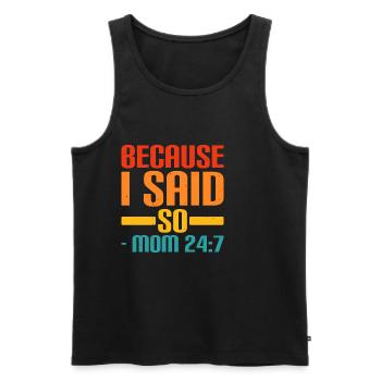 Because I said so - Mom 24:7 20 - Men's Premium Organic Tank Top - black - Front - AI Model Male 178 light (178cm)