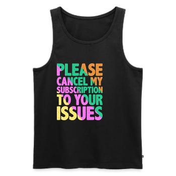 Please cancel my subscription to your issues 9 - Men's Premium Organic Tank Top - black - Front - AI Model Male 178 light (178cm)