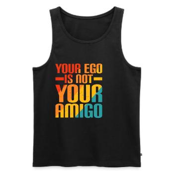 Your Ego Is Not Your Amigo 21 - Männer Premium Bio Tank Top - Schwarz - Vorne - AI Model Male 178 light (178cm)