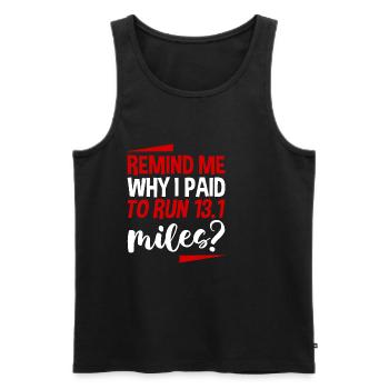 Remind Me Why I Paid To Run 13.1 Miles 4 - Männer Premium Bio Tank Top - Schwarz - Vorne - Michal (187cm)