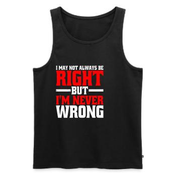 I May Not Always Be Right But I'm Never Wrong 25 - Men's Premium Organic Tank Top - black - Front - Michal (187cm)