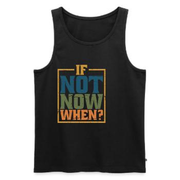 If Not Now When? 8 - Männer Premium Bio Tank Top - Schwarz - Vorne - Michal (187cm)