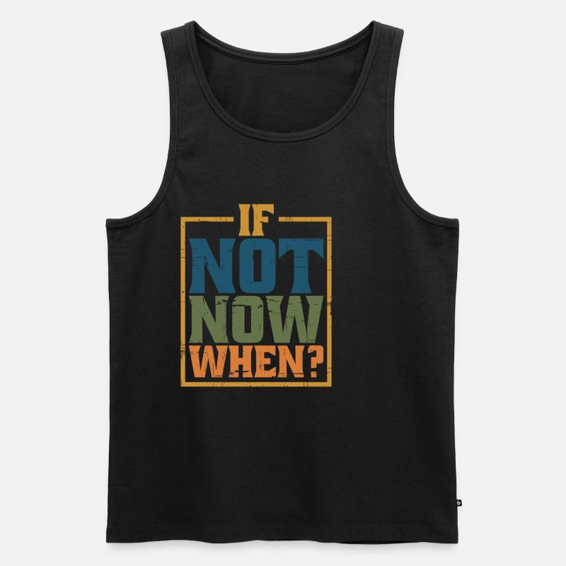If Not Now When? 8 - Männer Premium Bio Tank Top - Schwarz