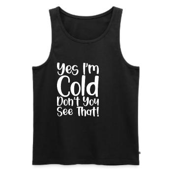 Yes I'm Cold Don't You See That - Männer Premium Bio Tank Top - Schwarz - Vorne - AI Model Male 178 light (178cm)