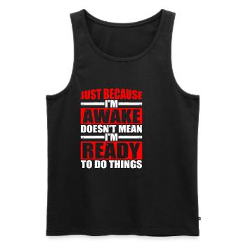 Just Because I'm Awake, Doesn't Mean I'm Ready 8 - Men's Premium Organic Tank Top - black - Front - Michal (187cm)
