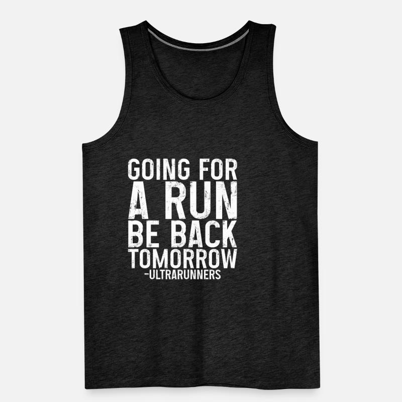 Going For A Run, Be Back Tomorrow 3 Men's Premium Organic Tank Top