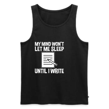 My Mind Won't Let Me Sleep Until I Write 2 - Männer Premium Bio Tank Top - Schwarz - Vorne - Michal (187cm)