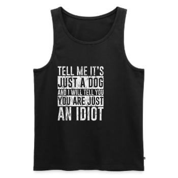 Tell Me It's Just A Dog And I Will Tell You 3 - Männer Premium Bio Tank Top - Schwarz - Vorne - Michal (187cm)