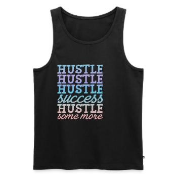 Hustle Hustle Hustle Success Hustle Some More 4 - Men's Premium Organic Tank Top - black - Front - AI Model Male 178 light (178cm)