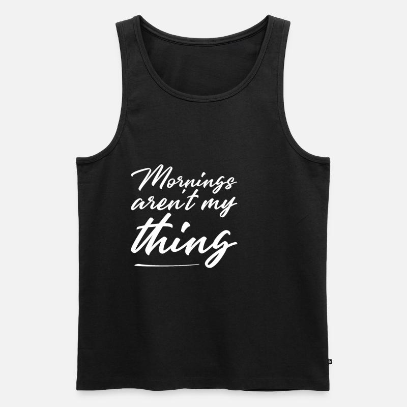 Mornings Aren't My Thing - Männer Premium Bio Tank Top - Schwarz