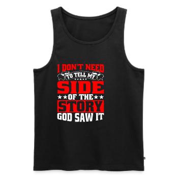 I Don't Need To Tell My Side Of The Story 5 - Men's Premium Organic Tank Top - black - Front - AI Model Male 178 light (178cm)
