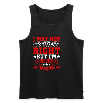 I May Not Always Be Right But I'm Never Wrong 28 - Men's Premium Organic Tank Top - black - Front - Michal (187cm)