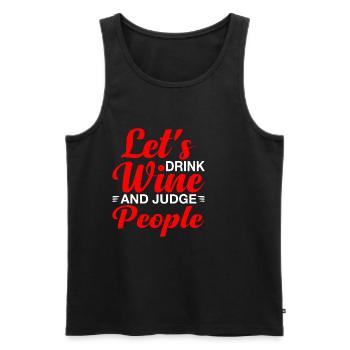 Let's Drink Wine And Judge People 18 - Männer Premium Bio Tank Top - Schwarz - Vorne - AI Model Male 178 light (178cm)