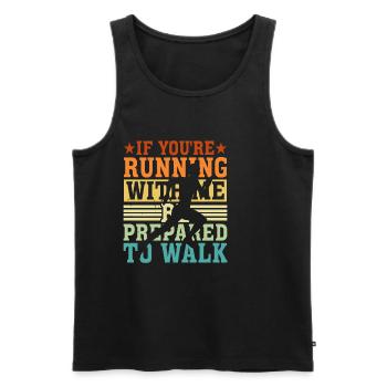 If You're Running With Me, Be Prepared To Walk 5 - Men's Premium Organic Tank Top - black - Front - AI Model Male 178 light (178cm)