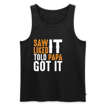 Saw It Liked It Told Papa Got It 10 - Männer Premium Bio Tank Top - Schwarz - Vorne - Michal (187cm)