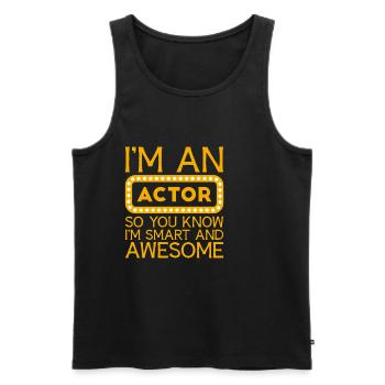 I'm An Actor So You Know I'm Smart And Awesome 4 - Men's Premium Organic Tank Top - black - Front - Michal (187cm)