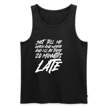 And I'll Be There 20 Minutes Late - Men's Premium Organic Tank Top - black - Front - AI Model Male 178 light (178cm)