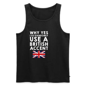 Why Yes, I Do Randomly Use A British Accent 4 - Men's Premium Organic Tank Top - black - Front - AI Model Male 178 light (178cm)