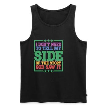 I Don't Need To Tell My Side Of The Story 10 - Men's Premium Organic Tank Top - black - Front - AI Model Male 178 light (178cm)