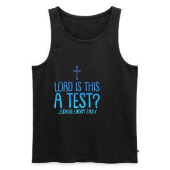 Lord Is This A Test, Because I Didn't Study 4 - Men's Premium Organic Tank Top - black - Front - AI Model Male 178 light (178cm)