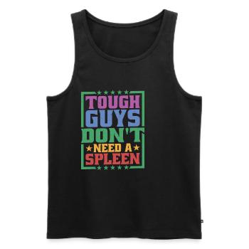 Tough Guys Don't Need A Spleen - Men's Premium Organic Tank Top - black - Front - Michal (187cm)