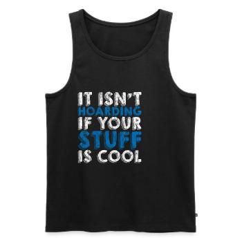 It Isn't Hoarding If Your Stuff Is Cool 3 - Men's Premium Organic Tank Top - black - Front - Michal (187cm)