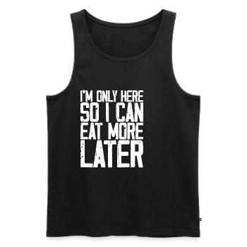 I'm Only Here So I Can Eat More Later 3 - Men's Premium Organic Tank Top - black - Front - AI Model Male 178 light (178cm)