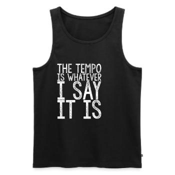 The Tempo Is Whatever I Say It Is 3 - Men's Premium Organic Tank Top - black - Front - AI Model Male 178 light (178cm)
