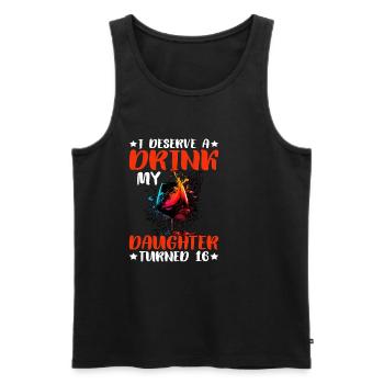 I Deserve A Drink, My Daughter Turned 16 12 - Men's Premium Organic Tank Top - black - Front - Michal (187cm)
